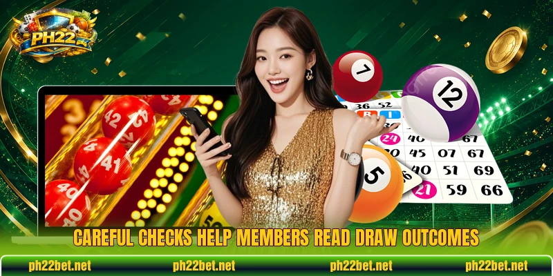 Careful checks help members read draw outcomes