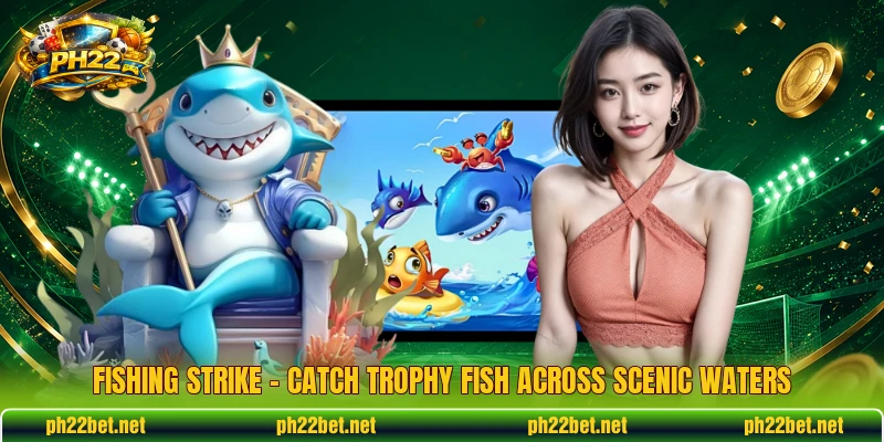 Fishing Strike – Catch Trophy Fish Across Scenic Waters