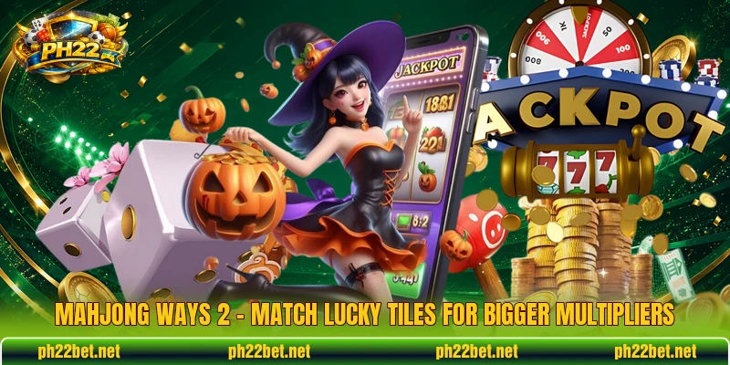 Mahjong Ways 2 – Match Lucky Tiles For Bigger Multipliers