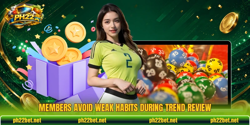 Members avoid weak habits during trend review