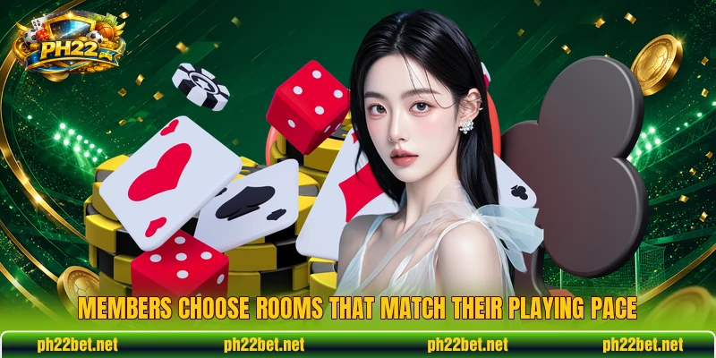 Members choose rooms that match their playing pace