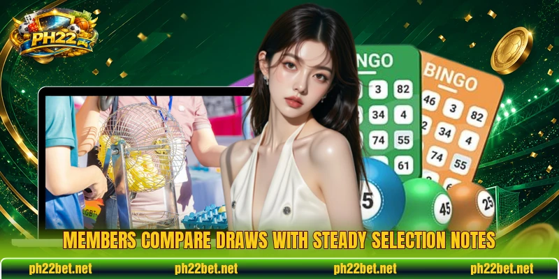 Members compare draws with steady selection notes Members compare draws with steady selection notes