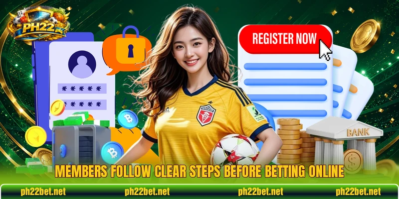 Members follow clear steps before betting online