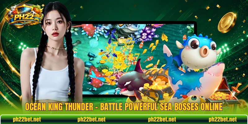 Ocean King Thunder – Battle Powerful Sea Bosses Online