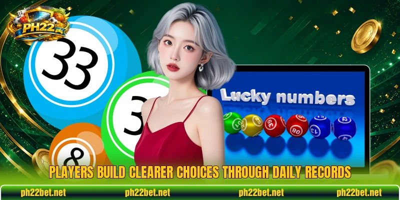 Players build clearer choices through daily records Players build clearer choices through daily records