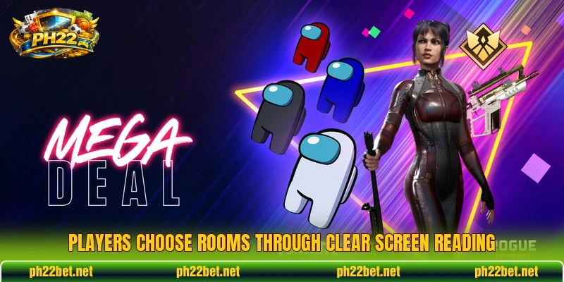 Players choose rooms through clear screen reading Players choose rooms through clear screen reading