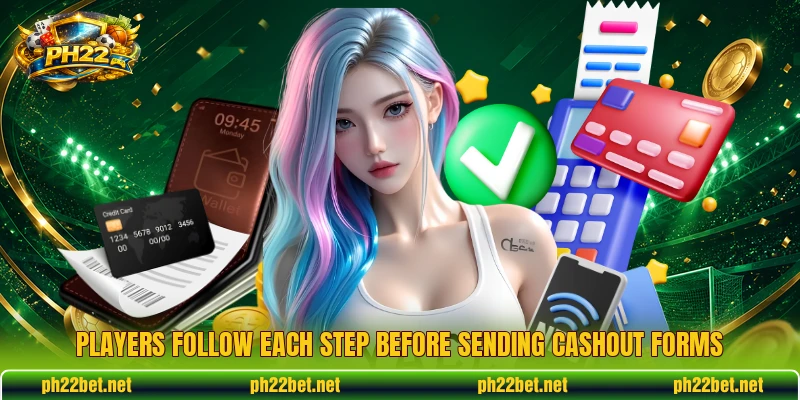 Players follow each step before sending cashout forms Players follow each step before sending cashout forms