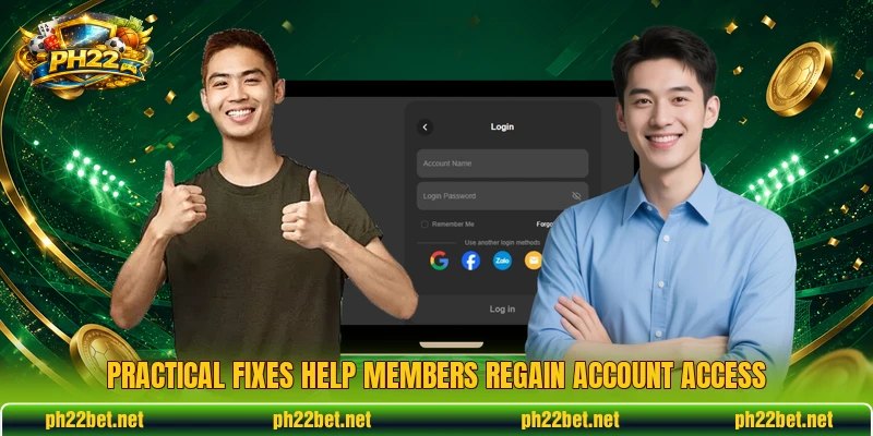 Practical fixes help members regain account access Practical fixes help members regain account access