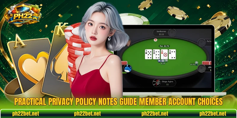 Practical privacy policy notes guide member account choices Practical privacy policy notes guide member account choices