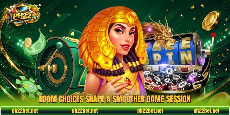 Room choices shape a smoother game session