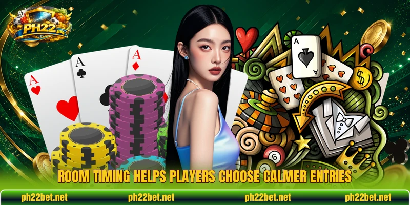 Room timing helps players choose calmer entries