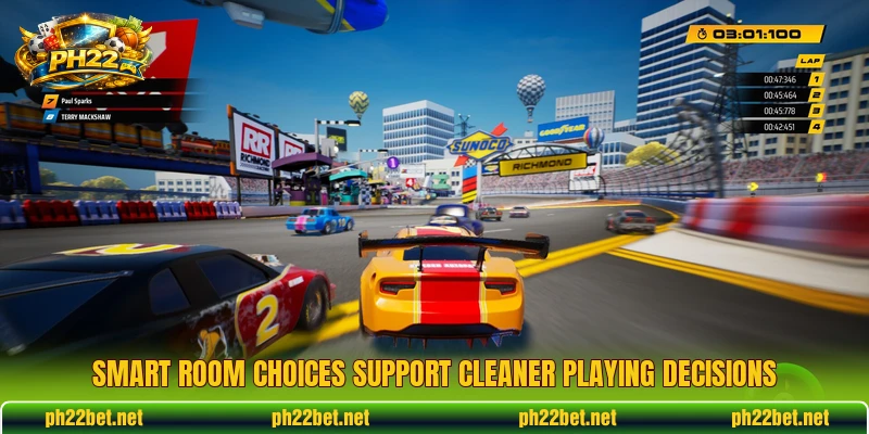 Smart room choices support cleaner playing decisions