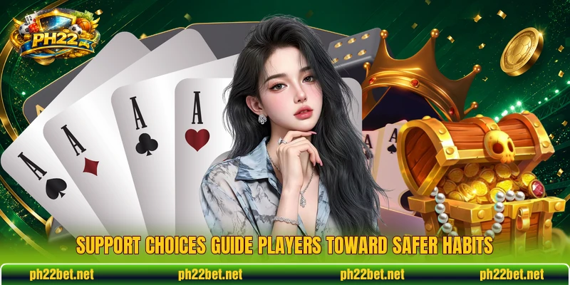 Support choices guide players toward safer habits