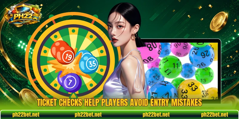 Ticket checks help players avoid entry mistakes Ticket checks help players avoid entry mistakes